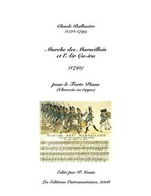 Partition complète, Marche des Marseillois et l’Air Ça-ira Arrangés pour le Forte Piano par le Citoyen C. BALBASTRE Aux braves défenseurs de la République française l’an 1792 de la République.