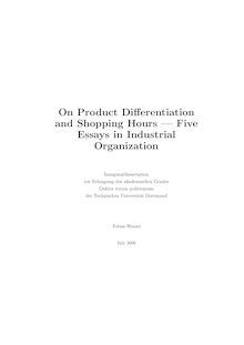 On product differentiation and shopping hours [Elektronische Ressource] : five essays in industrial organization / Tobias Wenzel
