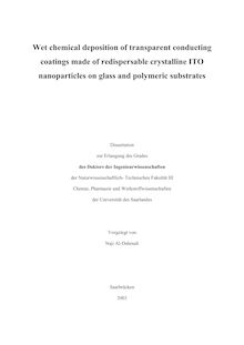 Wet chemical deposition of transparent conducting coatings made of redispersable crystalline ITO nanoparticles on glass and polymeric substrates [Elektronische Ressource] / vorgelegt von Naji Al-Dahoudi