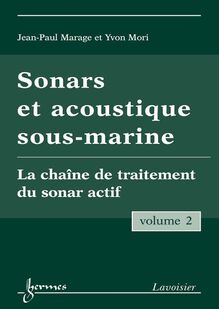 Sonars et acoustique sous-marine Vol. 2 : la chaîne de traitement du sonar actif