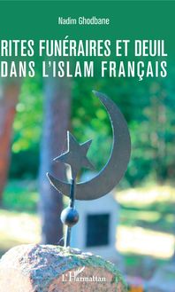Rites funéraires et deuil dans l islam français