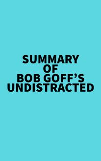 Summary of Bob Goff s Undistracted
