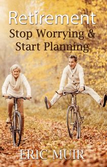 Retirement - Stop Worrying & Start Planning