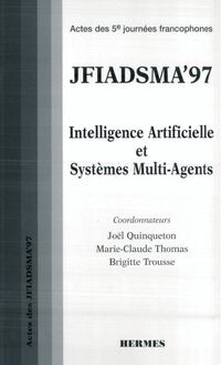 JFIADSMA 97 :intelligence artificielle et systèmes multi agents (Actes des 5è Journées francophones)