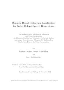 Quantile based histogram equalization for noise robust speech recognition [Elektronische Ressource] / von Florian Erich Hilger