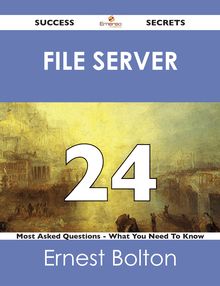 file server 24 Success Secrets - 24 Most Asked Questions On file server - What You Need To Know