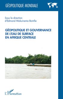 Géopolitique et gouvernance de l eau de surface en Afrique centrale