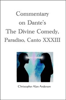 Commentary on Dante s The Divine Comedy, Paradiso, Canto XXXIII