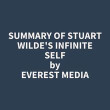 Summary of Stuart Wilde s Infinite Self