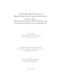 Gutzwiller-RVB theory of high temperature superconductivity [Elektronische Ressource] : results from renormalized mean field theory and variational Monte Carlo calculations / von Bernhard Edegger