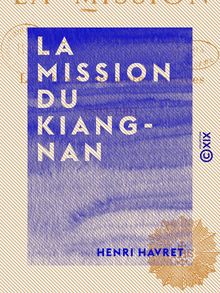 La Mission du Kiang-nan - Les trois dernières années (1899-1901)