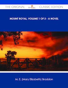Mount Royal, Volume 1 of 3 - A Novel - The Original Classic Edition