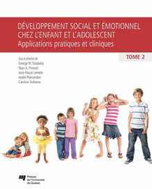 Développement social et émotionnel chez l enfant et l adolescent, tome 2 : Applications pratiques et cliniques