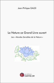 La Nature ce Grand Livre ouvert : Les « Mondes Sensibles de la Nature »