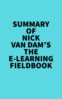 Summary of  Nick Van Dam s The E-Learning Fieldbook
