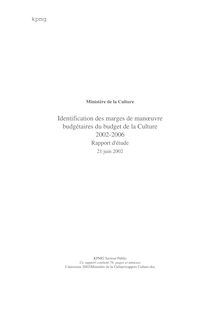 Ministère de la culture : identification des marges de manoeuvre budgétaires du budget de la culture 2002-2006 : rapport d étude