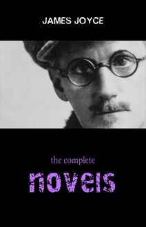 James Joyce Collection: The Complete Novels (Ulysses, A Portrait of the Artist as a Young Man, Finnegans Wake...)