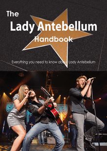 The Lady Antebellum Handbook - Everything you need to know about Lady Antebellum