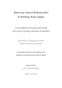 Balancing natural radionuclides in drinking water supply [Elektronische Ressource] : an investigation in Germany and Canada with respect to geology, radiometry & legislation / Sascha Wisser