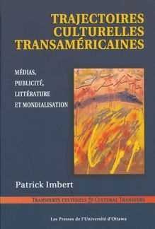 Trajectoires culturelles transaméricaines : Médias, publicité, littérature et mondialisation