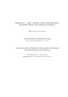 Degenerate U- and V-statistics under weak dependence [Elektronische Ressource] : Asymptotic theory and bootstrap consistency / Anne Leucht. Gutachter: Michael H. Neumann ; Herold Dehling ; Paul Doukhan