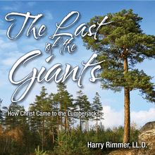 The Last of the Giants: How Christ Came to the Lumberjacks: How Christ Came to the Lumberjacks