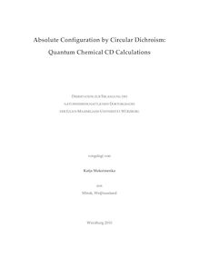 Absolute configuration by circular dichroism [Elektronische Ressource] : quantum chemical CD calculations / vorgelegt von Katja Maksimenka
