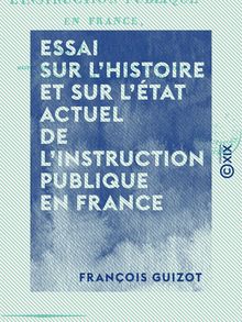 Essai sur l histoire et sur l état actuel de l instruction publique en France