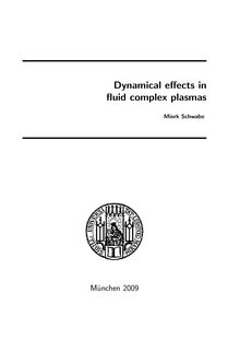 Dynamical effects in fluid complex plasmas [Elektronische Ressource] / vorgelegt von Mierk Schwabe