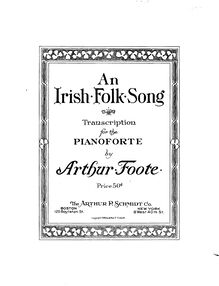 Partition complète, An Irish Folk Song, Foote, Arthur