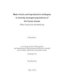Mate choice and reproductive strategies in recently diverged populations of the house mouse (Mus musculus domesticus) [Elektronische Ressource] / vorgelegt von Inka Montero