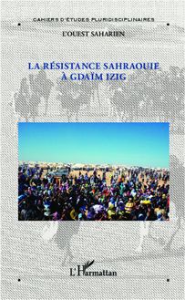 La résistance sahraouie à Gdaïm Izig