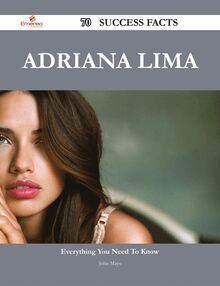 Adriana Lima 70 Success Facts - Everything you need to know about Adriana Lima