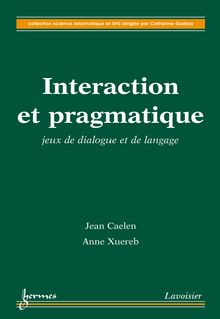 Interaction et pragmatique : jeux de dialogue et de langage (Coll. science informatique et SHS)