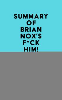 Summary of Brian Nox s F*CK Him!