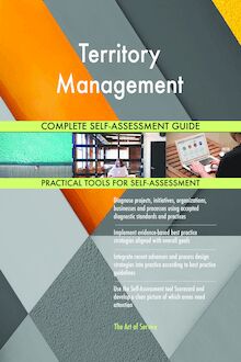 Territory Management Complete Self-Assessment Guide