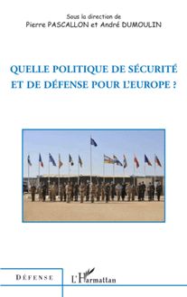 Quelle politique de sécurité et de défense pour l Europe ?
