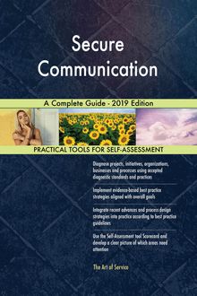 Secure Communication A Complete Guide - 2019 Edition
