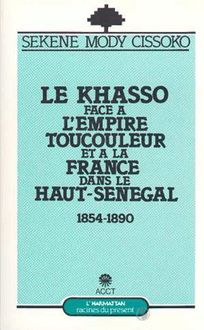 Le Khasso face à l empire toucouleur et à la France dans le Haut-Sénégal, 1854-1890