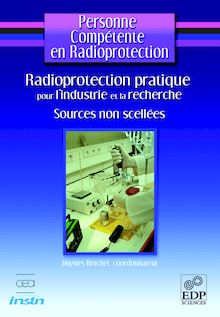 Radioprotection pratique pour l industrie et la recherche