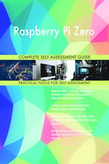 Raspberry Pi Zero Complete Self-Assessment Guide
