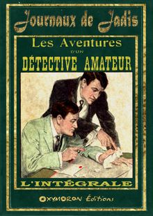 Les aventures d un détective amateur - L intégrale
