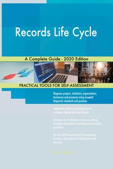 Records Life Cycle A Complete Guide - 2020 Edition