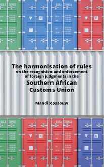 The harmonisation of rules on the recognition and enforcement of foreign judgments in the Southern African Customs Union