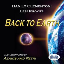 Back To Earth; The Adventures Of Azakis And Petri