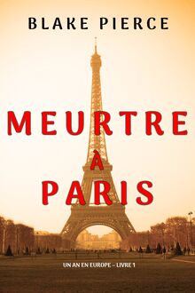 Meurtre à Paris (Un an en Europe – Livre 1)