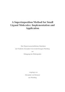 A superimposition method for small ligand molecules [Elektronische Ressource] : implementation and application / vorgelegt von Alexander von Homeyer