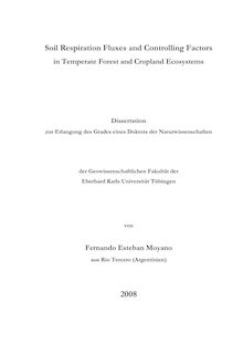 Soil respiration fluxes and controlling factors in temperate forest and cropland ecosystems [Elektronische Ressource] / von Fernando Esteban Moyano