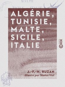 Algérie, Tunisie, Malte, Sicile, Italie - Notes d un alpiniste dauphinois