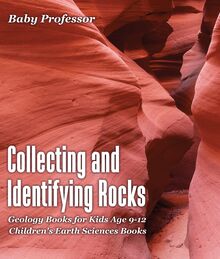 Collecting and Identifying Rocks - Geology Books for Kids Age 9-12 | Children s Earth Sciences Books
